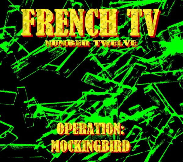 French TV #12: "Operation: MOCKINGBIRD"